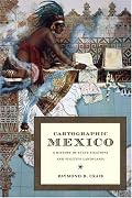 Cartographic Mexico: A History of State Fixations and Fugitive Landscapes (Latin America Otherwise)