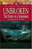 Unbroken: The Story of a Submarine (Pen & Sword Military Classics)