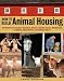 How to Build Animal Housing: 60 Plans for Coops, Hutches, Barns, Sheds, Pens, Nestboxes, Feeders, Stanchions, and Much More