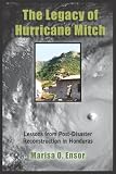 The Legacy of Hurricane Mitch: Lessons from Post-Disaster Reconstruction in Honduras