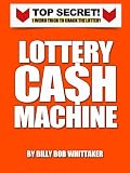 LOTTERY CASH MACHINE - How To Win The Lottery Over and Over Again