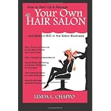 How to Start Up & Manage Your Own Hair Salon: And Make it BIG in the Salon Business