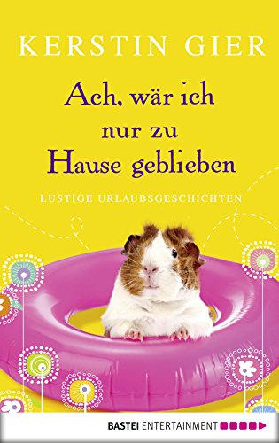 Band 3 - Ach, wär ich nur zu Hause geblieben: Lustige Urlaubsgeschichten (German Edition)