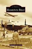Hamilton Field (Images of America: California)