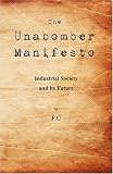 The Unabomber Manifesto: Industrial Society and Its Future