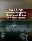 Main Street: Webster's Image and Photographic History, 1846 to the Present