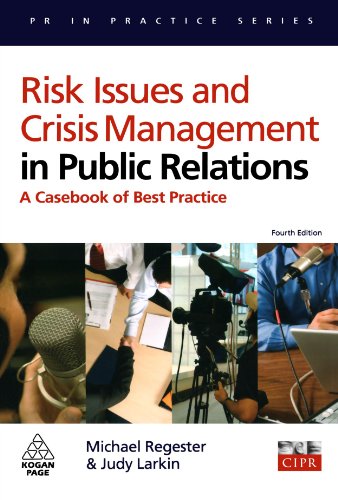 Risk Issues and Crisis Management in Public Relations: A Casebook of Best Practice (PR in Practice)