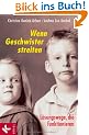 Wenn Geschwister streiten: L�sungswege, die funktionieren