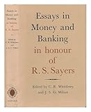 Essays in money and banking in honour of R.S.Sayers