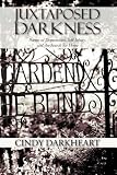 Image of Juxtaposed Darkness: Poems of depressions, self-injury, and the search for hope