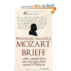Mozart-Briefe. adieu.tausend k�sse, und dem lacci bacci tausend Ohrfeigen
