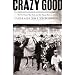 Crazy Good: The True Story of Dan Patch, the Most Famous Horse in America