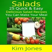 Salads: 25 Quick & Easy Delicious Salad Recipes You Can Make Your Meal | [Kim Jones]