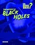 The Mystery of Black Holes (Can Science Solve?)