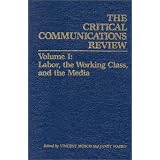 Critical Communications Review: Volume 1: Labor, the Working Class and the Media (Critical Communication Review)