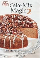 Cake Mix Magic 2: 125 More Easy Desserts ... Good as Homemade