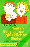 Weitere Geheimnisse gl&uuml;cklicher Kinder - Steve Biddulph