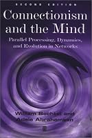 Connectionism and the Mind: Parallel Processing, Dynamics, and Evolution in Networks