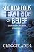 The Spontaneous Healing of Belief
