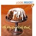 The New Good Cake Book: Over 125 Delicious Recipes That Can Be Prepared in 30 Minutes or Less