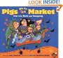 Pigs Go to Market: Fun with Math and Shopping (Pigs Will Be Pigs)