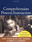 Comprehension Process Instruction: Creating Reading Success in Grades K-3 (Solving Problems in Teaching of Literacy)