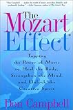 The Mozart Effect: Tapping the Power of Music to Heal the Body, Strengthen the Mind, and Unlock the Creative Spirit