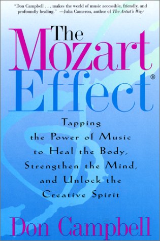 The Mozart Effect: Tapping the Power of Music to Heal the Body, Strengthen the Mind, and Unlock the Creative Spirit