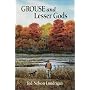 Grouse and Lesser Gods