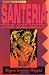 Santeria: the Religion: Faith, Rites, Magic (Llewellyn's World Religion & Magick)