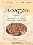 La Cuisine des châteaux d'Auvergne : 104 recettes