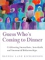 Guess Who's Coming to Dinner : Celebrating Interethnic, Interfaith, and Interracial Relationships
