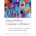 Guess Who's Coming to Dinner : Celebrating Interethnic, Interfaith, and Interracial Relationships