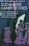 500 Master Games of Chess (3 Books in 1 Volume)