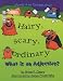 Hairy, Scary, Ordinary