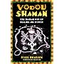 Vodou Shaman: The Haitian Way of Healing and Power