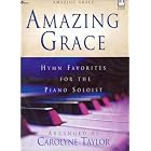 Buy Amazing Grace: Hymn Favorites for the Piano Soloist by Carolyne Taylor