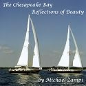 The Chesapeake Bay - Reflections of Beauty by Michael Zampi