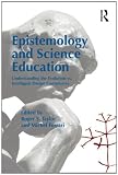 Epistemology and Science Education: Understanding the Evolution vs. Intelligent Design Controversy