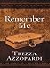 Remember Me by Trezza Azzopardi