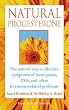 Natural Progesterone: Effective, safe treatment for menopausal symptoms, PMS, and other hormone-related problems