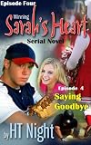 Winning Sarah's Heart: Saying Goodbye (Winning Sarah's Heart Serial Novel: Episode 4)