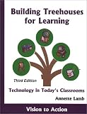 Building Treehouses for Learning: Technology in Today's Classrooms