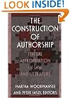 The Construction of Authorship: Textual Appropriation in Law and Literature (Post-Contemporary Interventions)