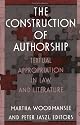 The Construction of Authorship: Textual Appropriation in Law and Literature (Post-Contemporary Interventions)