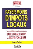 Payer moins d impôts locaux : En contrôlant les bases des taxes d habitation et taxes foncières