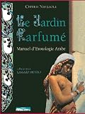 Le Jardin Parfum� : Manuel d'�rotologie arabe (XVIe si�cle)