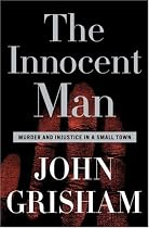 The Innocent Man: Murder and Injustice in a Small Town