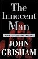 The Innocent Man: Murder and Injustice in a Small Town by John Grisham