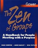 Zen of Groups: A Handbook for People Meeting With a Purpose
